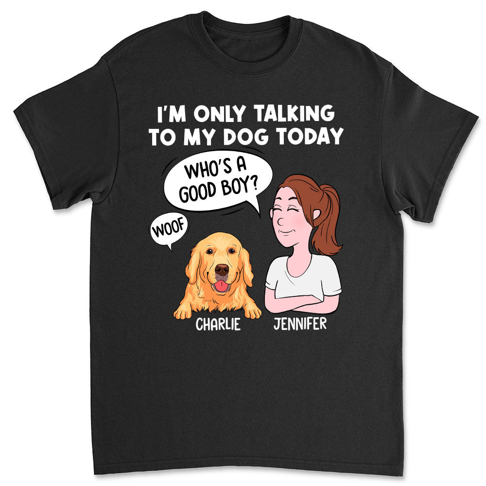 Personalized Talking To My Dog Unisex T-shirt - Ideal Gift for Pet Lovers