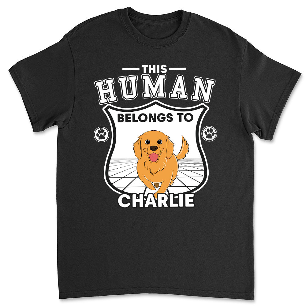 Human Belongs To Dogs Version 2 - Customizable Unisex Personalized T - shirt for Pet Lovers