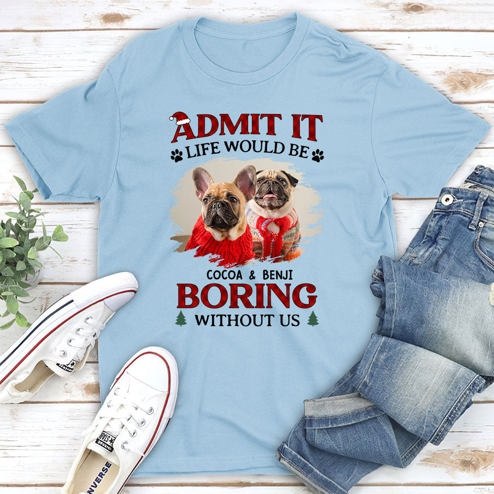 Personalized Unisex Pet Lover T-shirt - Don't Be Boring Without Us