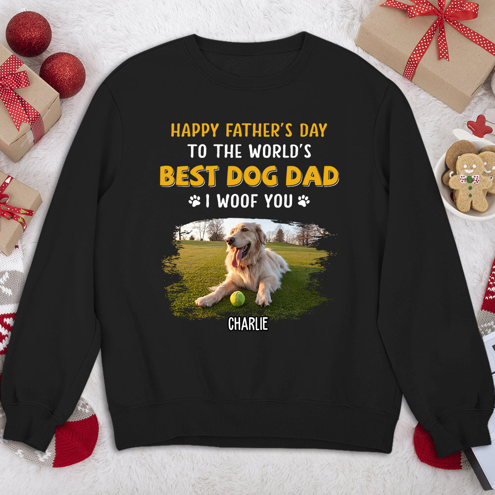 Woof You So Much Dad - One-of-a-Kind Personalized Custom Sweatshirt for Pet Lovers