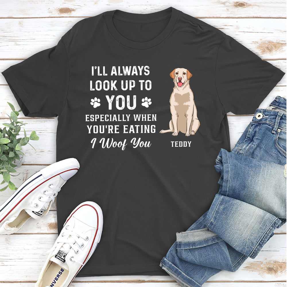 Personalized Custom Unisex 'Look Up To You Woof You' T-shirt - Ideal Gift for Pet Lovers