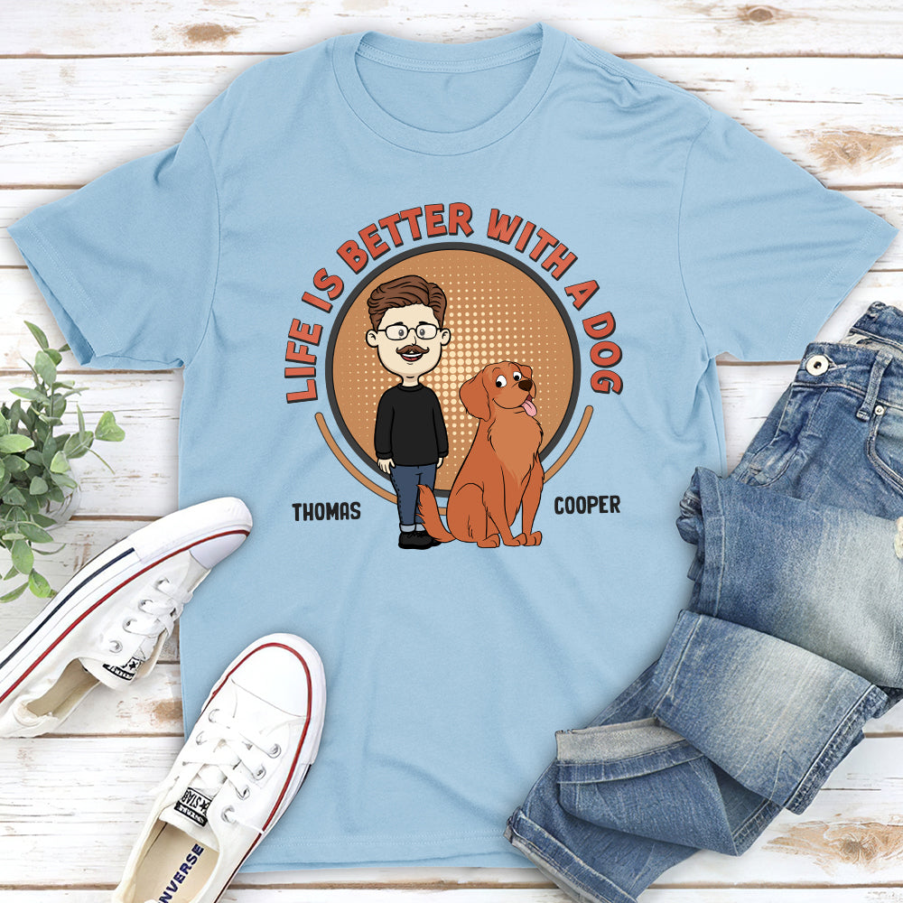 Life Is Better - Customizable Unisex Personalized T - shirt for Pet Lovers