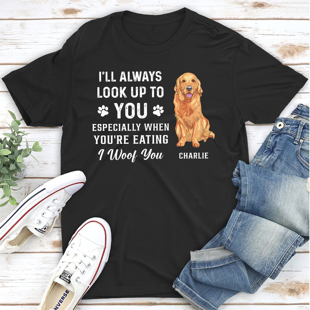 Personalized Custom Unisex 'Look Up To You Woof You' T-shirt - Ideal Gift for Pet Lovers