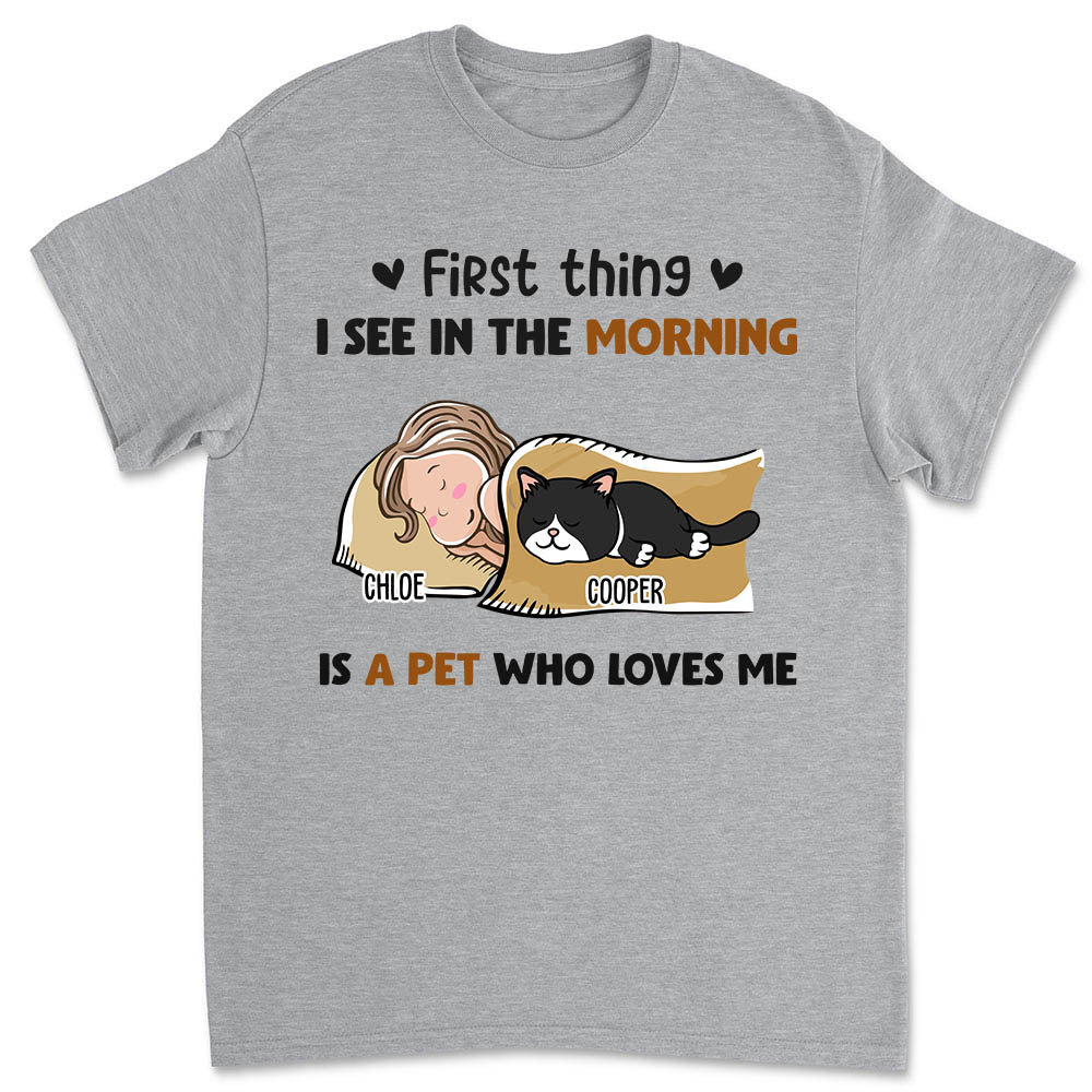 Morning First Thing Personalized Custom Unisex Pet Lover T-shirt