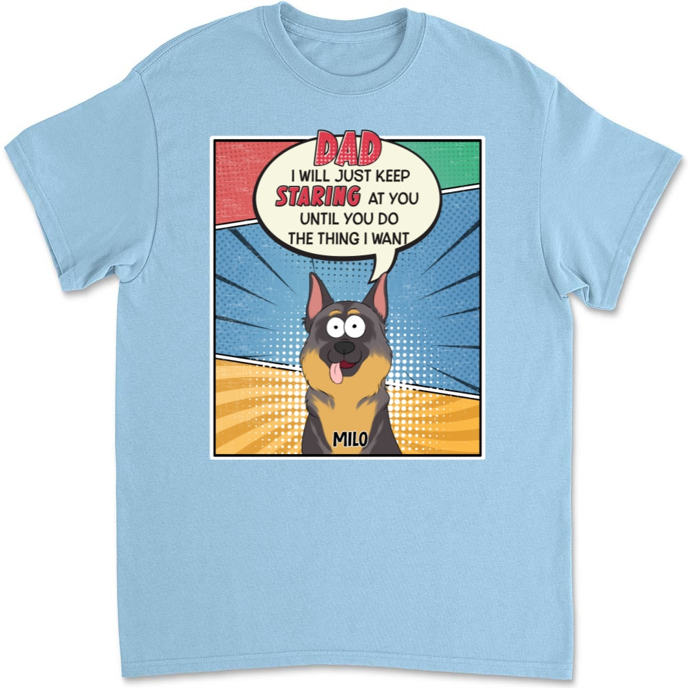 Personalized Custom Unisex 'Keep Staring At You' Dog Mom Dad T-Shirt - Ideal Gift for Pet Lovers