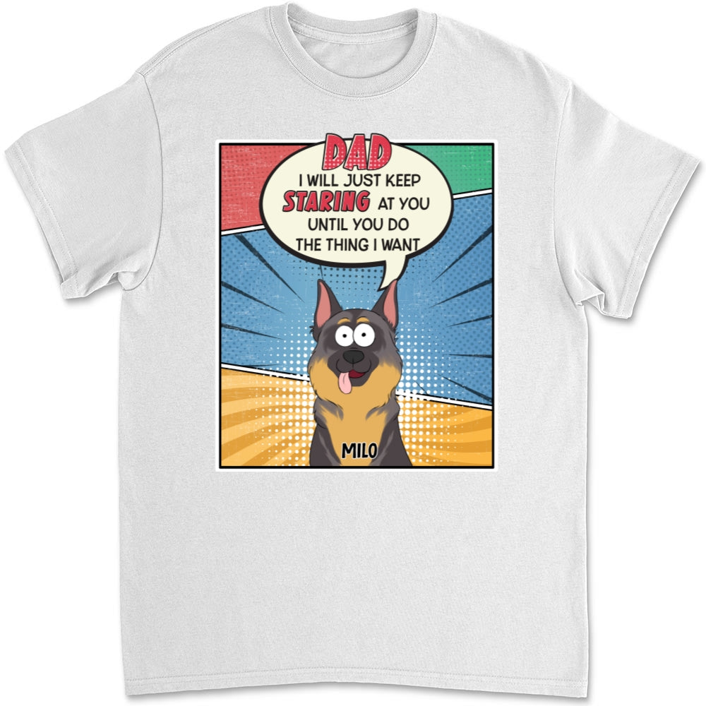 Personalized Custom Unisex 'Keep Staring At You' Dog Mom Dad T-Shirt - Ideal Gift for Pet Lovers