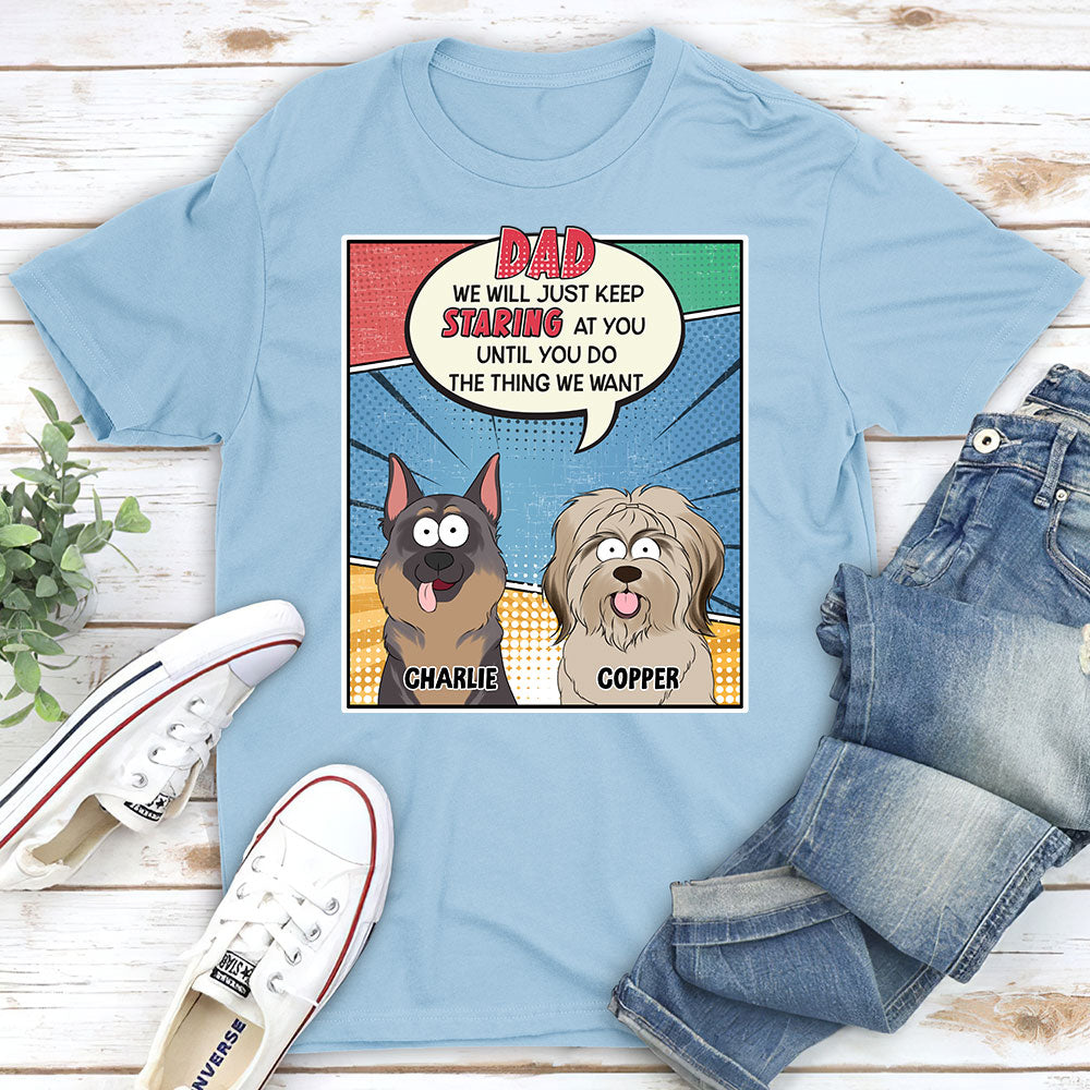 Personalized Custom Unisex 'Keep Staring At You' Dog Mom Dad T-Shirt - Ideal Gift for Pet Lovers