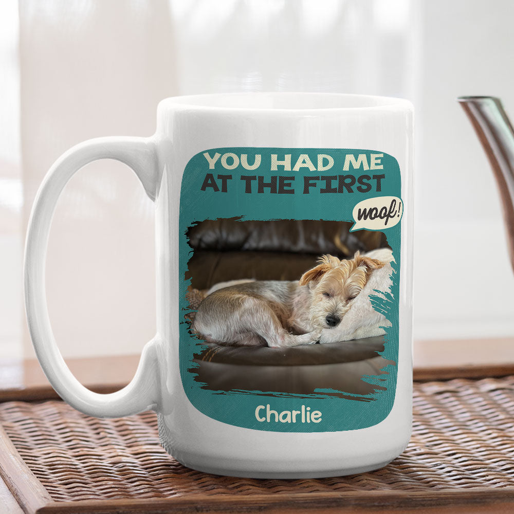 You Had Me At The First - Personalized Custom Coffee Mug for Pet Lovers