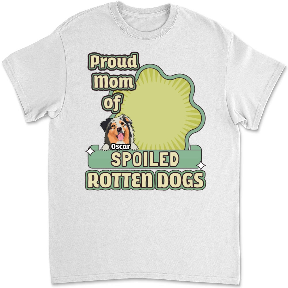 Spoiled Rotten Dog Version 2 - Customizable Unisex Personalized T - Shirt for Pet Lovers