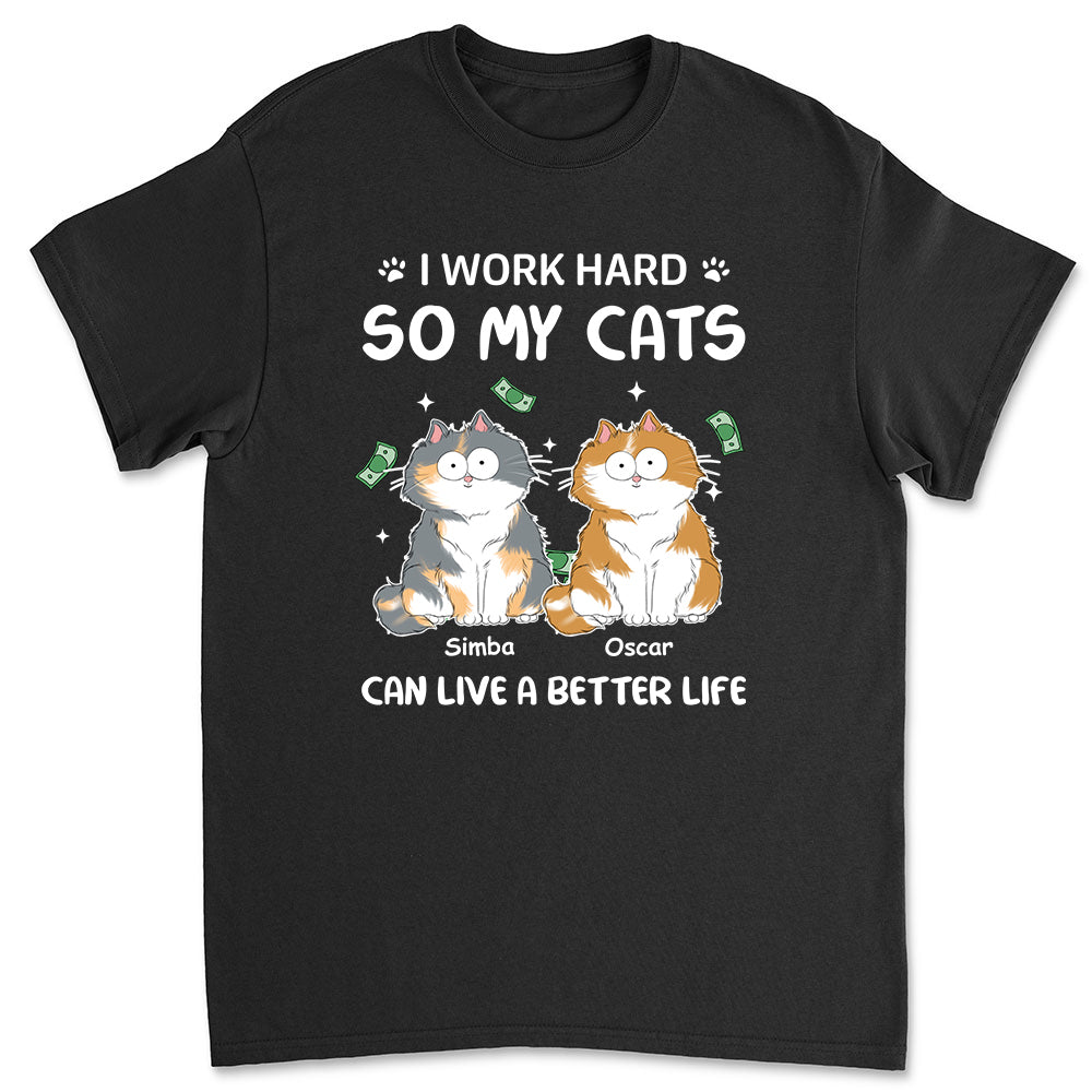 Personalized Custom Unisex 'I Work Hard For Cat' T-shirt - Ideal Gift for Pet Lovers