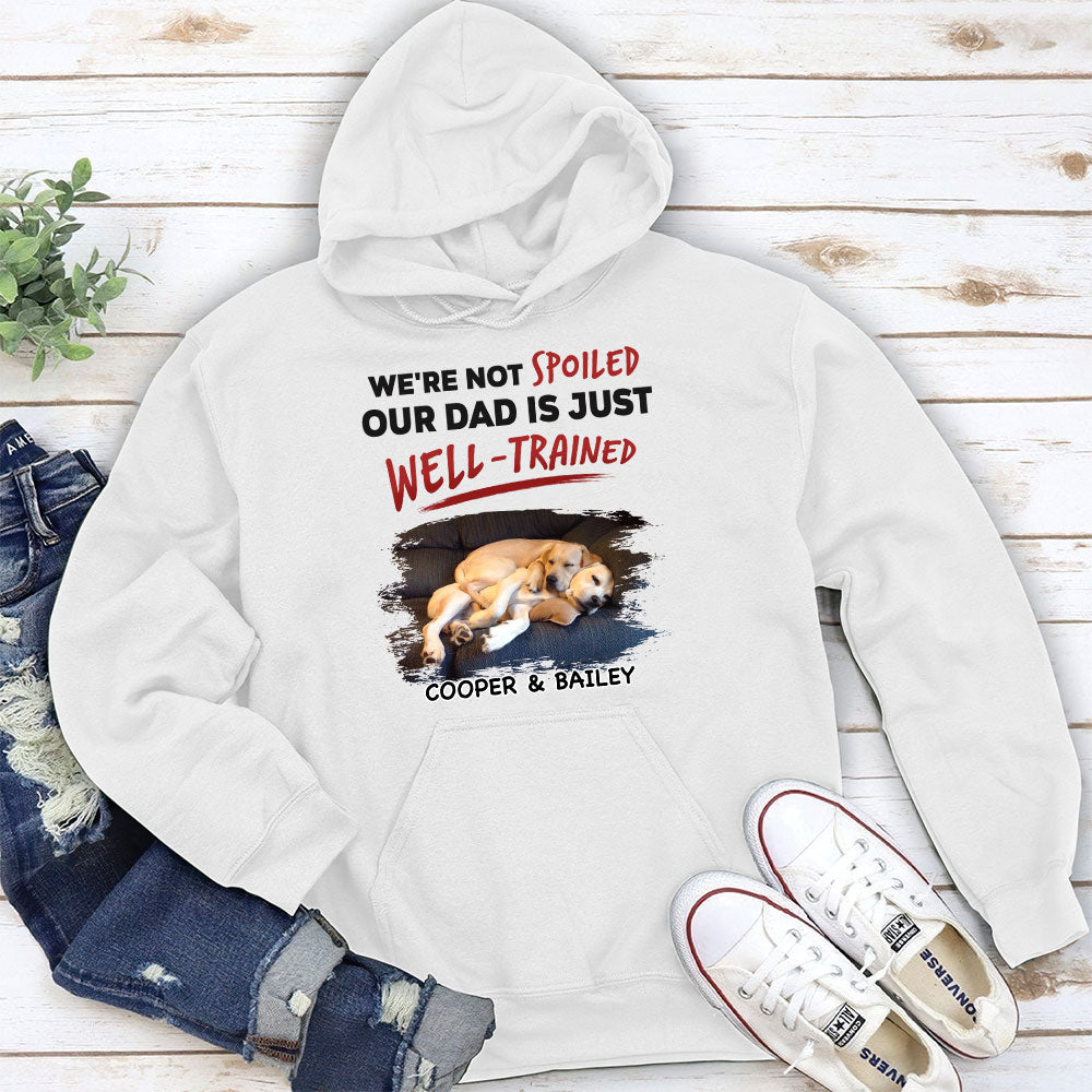 Customizable 'Our Dad Is Just Well Trained' Hoodie - Ideal Gift for Pet Lovers