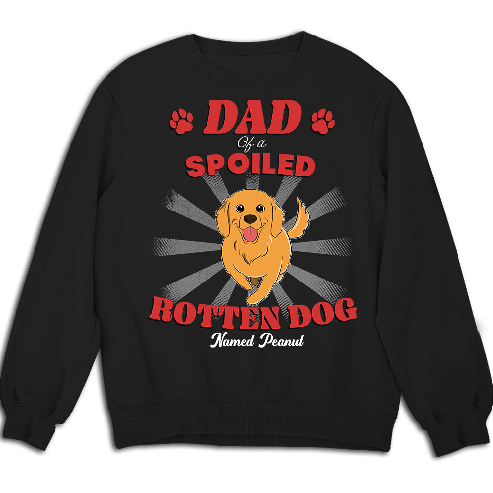 Personalized Dad of Spoiled Rotten Dogs Version 2 Custom Sweatshirt - Ideal Gift for Pet Lovers