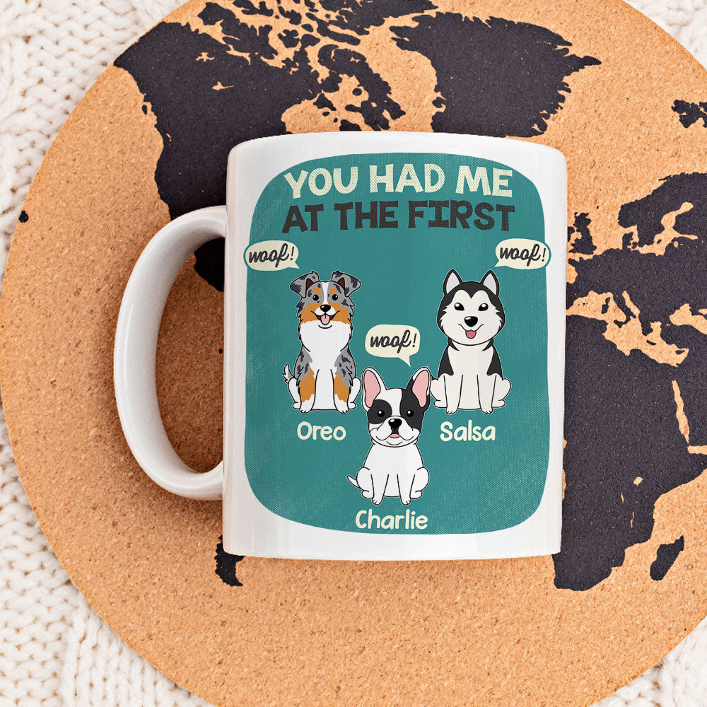You Had Me At The First - Personalized Custom Coffee Mug for Pet Lovers