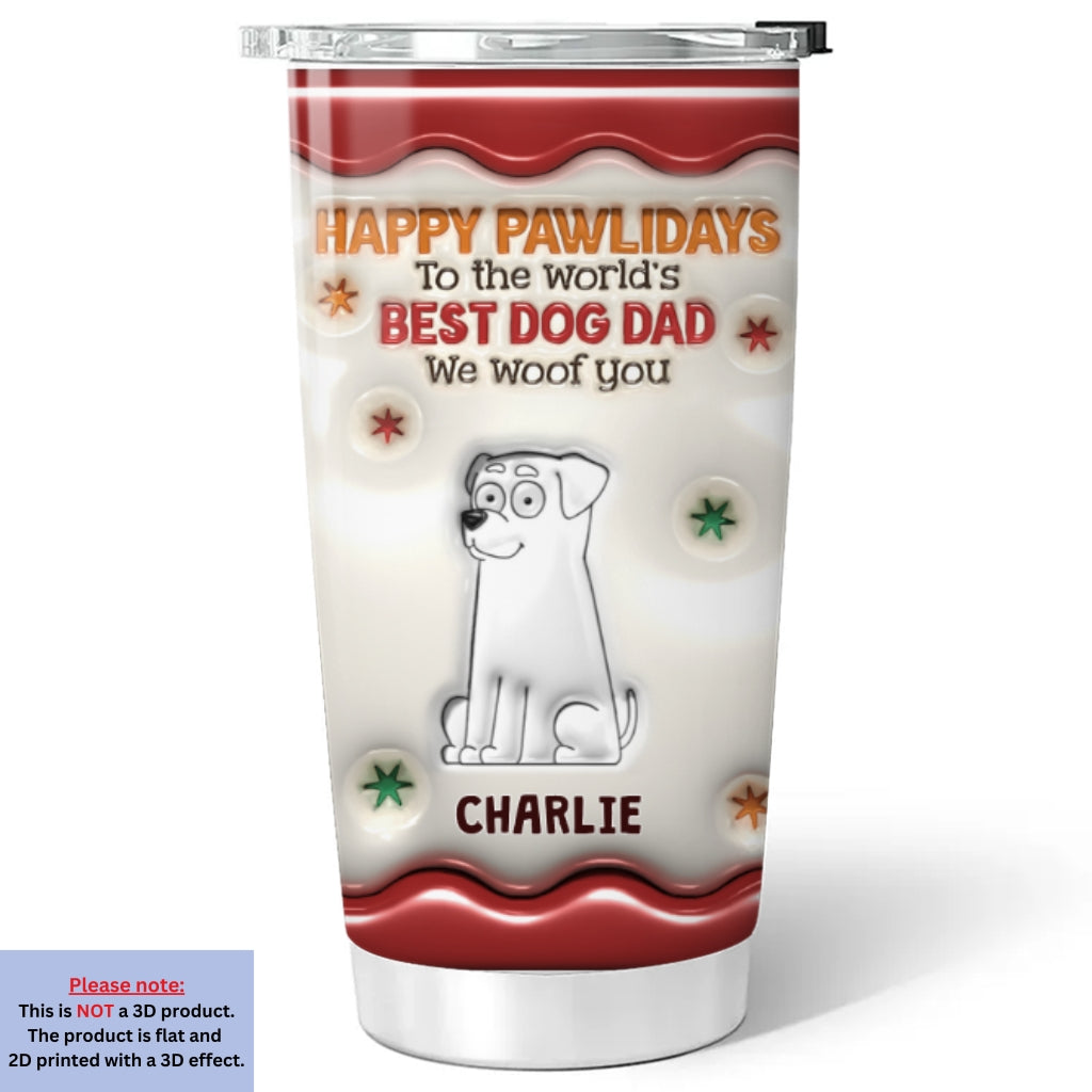 Happy Pawlidays - Personalized 3D Inflated Effect Custom Tumbler for All Occasions