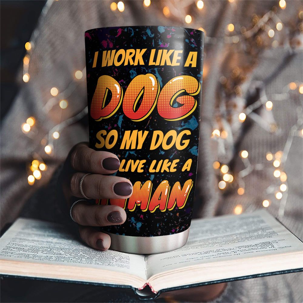 Personalized Custom Tumbler: Let Your Dog Live Like Royalty While You Work Hard