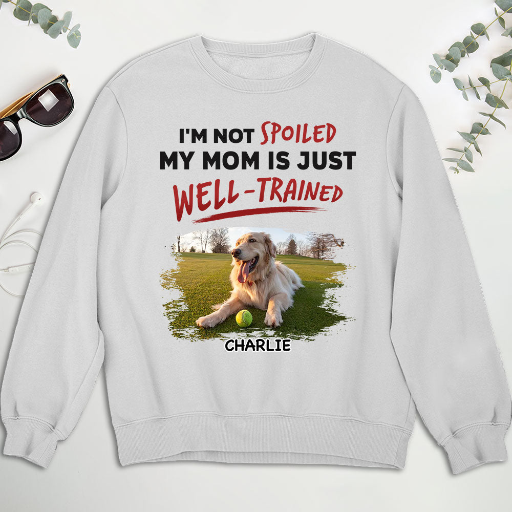 Personalized 'Our Mom Is Well - Trained, Not Spoiled' Custom Sweatshirt for Pet Lovers