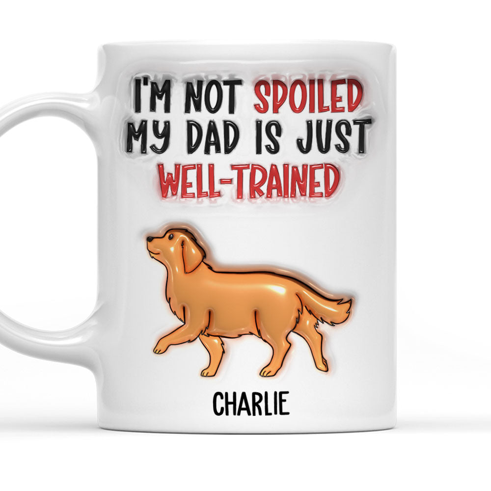 Well Trained Dad - Customizable 3D Inflated Effect Personalized Mug