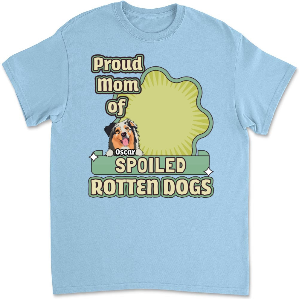 Spoiled Rotten Dog Version 2 - Customizable Unisex Personalized T - Shirt for Pet Lovers