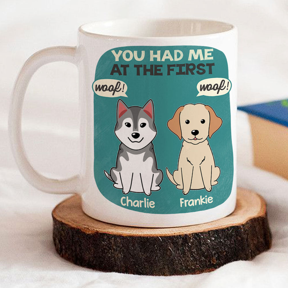 You Had Me At The First - Personalized Custom Coffee Mug for Pet Lovers
