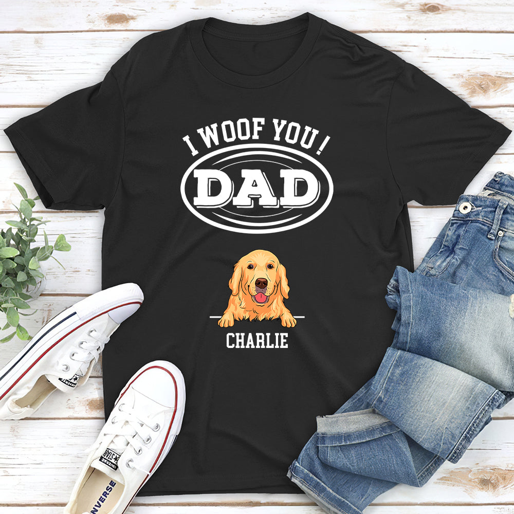 Woof You, Dad - Personalized Custom High - Quality T - shirt for Pet Lovers