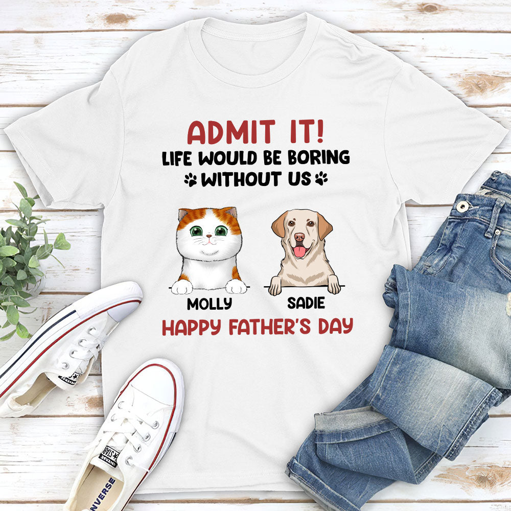 Admit It! Personalized Custom High - Quality T - shirt for Pet Lovers