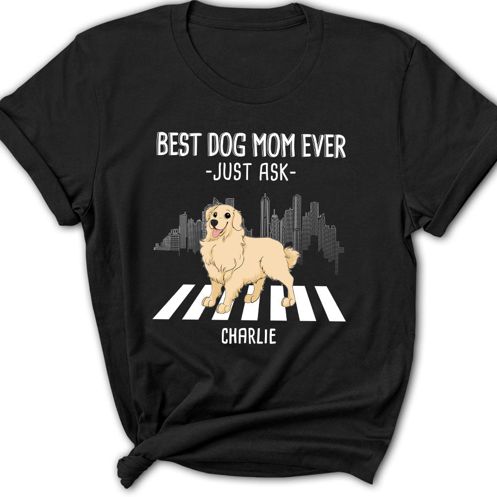Best Mom Just Ask - Customizable Personalized Women's T-shirt for Pet Lovers