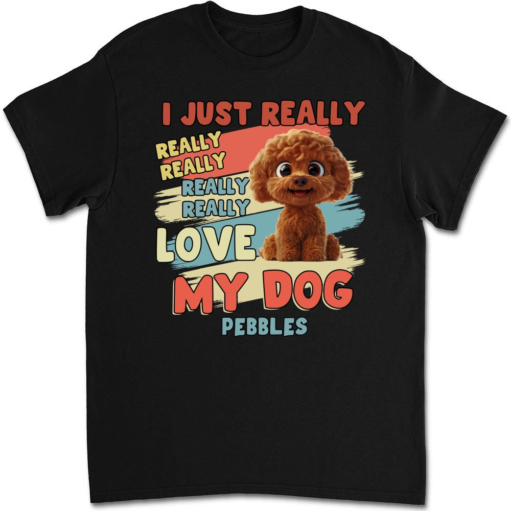 Customizable Unisex 'I Just Really Love My Dogs' T-Shirt - Ideal Gift for Pet Lovers