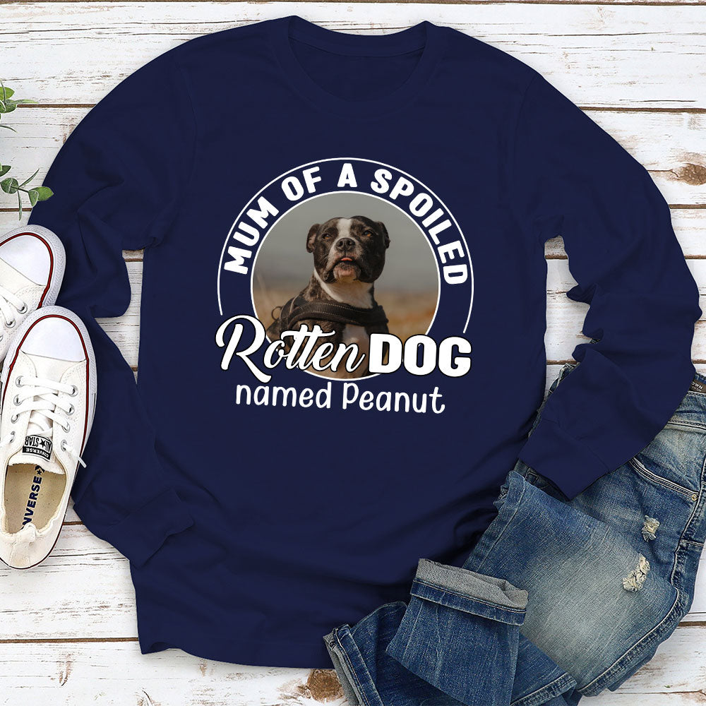 Customizable Spoiled Rotten Dog Photo Long Sleeve T - shirt for Pet Lovers