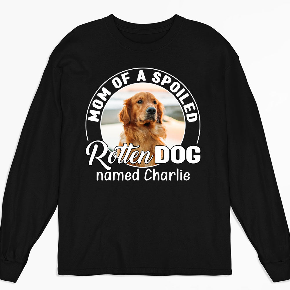 Customizable Spoiled Rotten Dog Photo Long Sleeve T - shirt for Pet Lovers