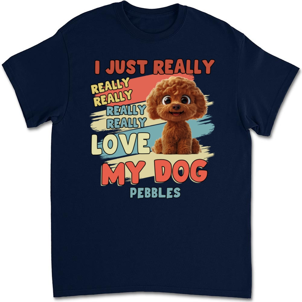 Customizable Unisex 'I Just Really Love My Dogs' T-Shirt - Ideal Gift for Pet Lovers