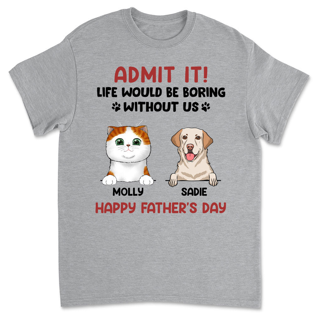 Admit It! Personalized Custom High - Quality T - shirt for Pet Lovers