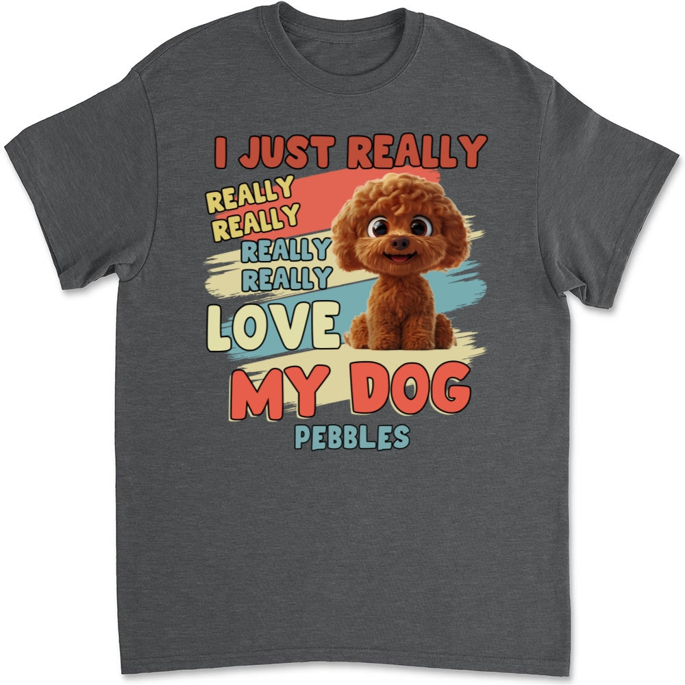 Customizable Unisex 'I Just Really Love My Dogs' T-Shirt - Ideal Gift for Pet Lovers