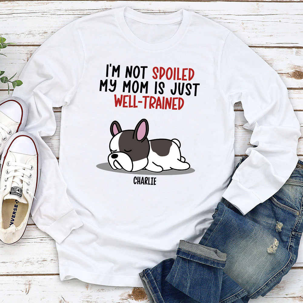 Personalized Custom Long Sleeve T-shirt for Spoiled Dogs and Well - Trained Dads