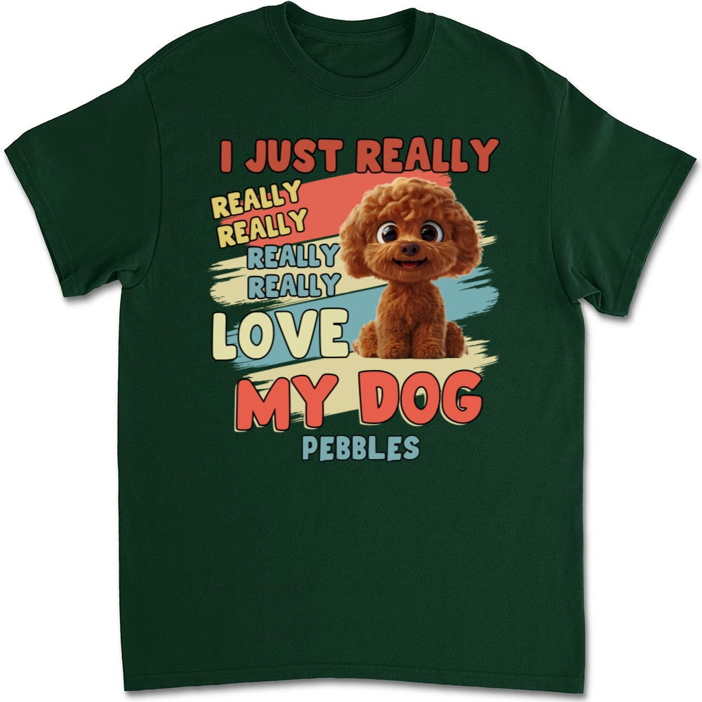 Customizable Unisex 'I Just Really Love My Dogs' T-Shirt - Ideal Gift for Pet Lovers