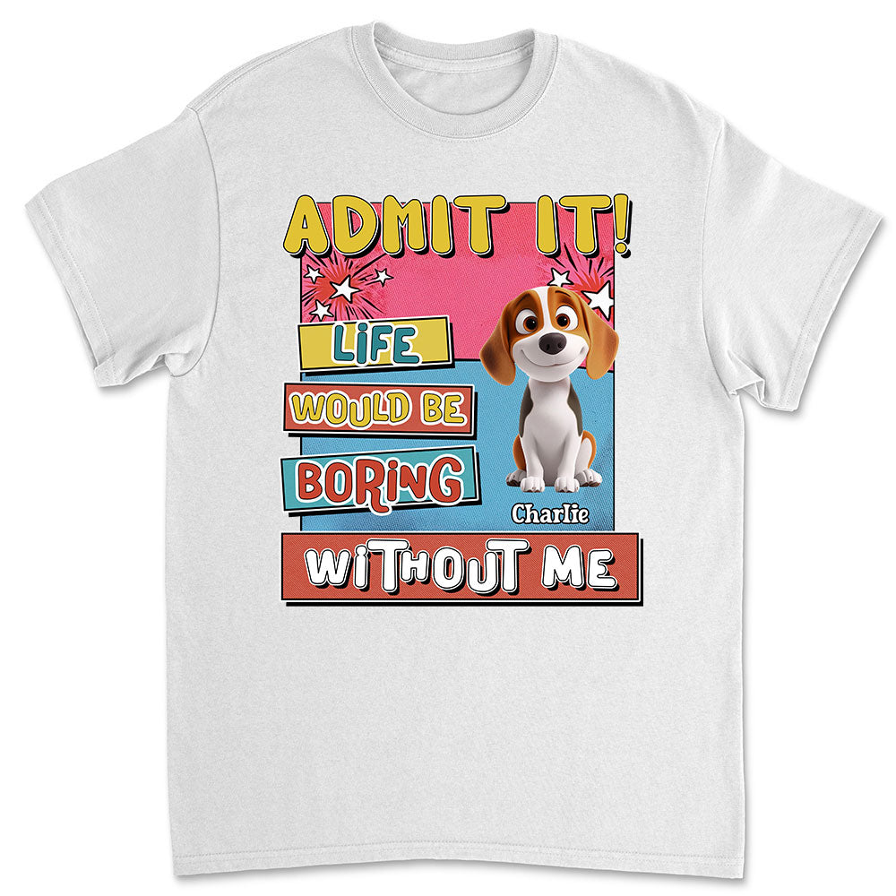 Personalized Unisex 'Life Without Me Is Boring' T-shirt - Ideal Gift for Pet Lovers