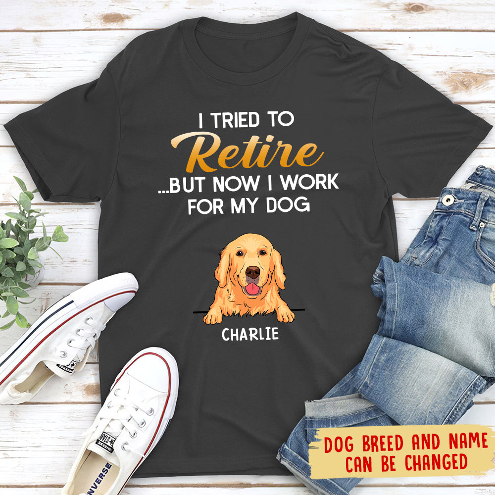 Tried To Retire 2 - Personalized Custom Unisex Pet Lover T-shirt