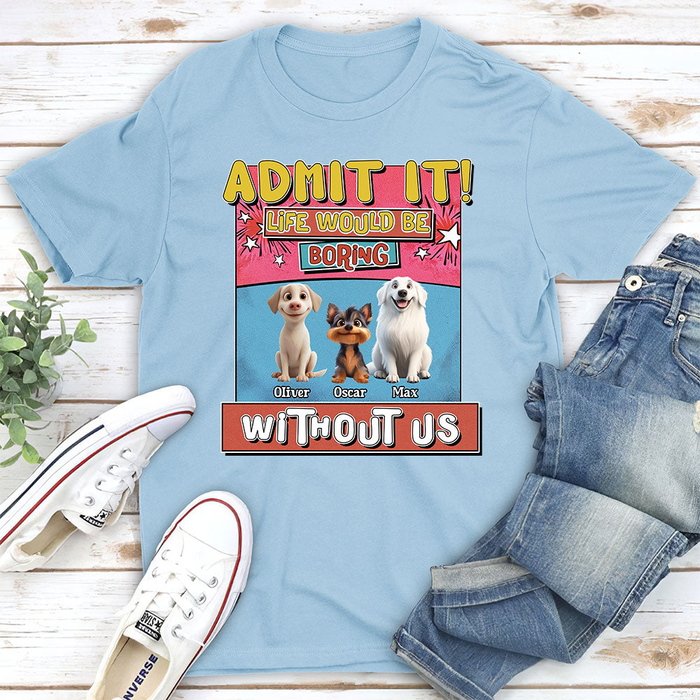 Personalized Unisex 'Life Without Me Is Boring' T-shirt - Ideal Gift for Pet Lovers