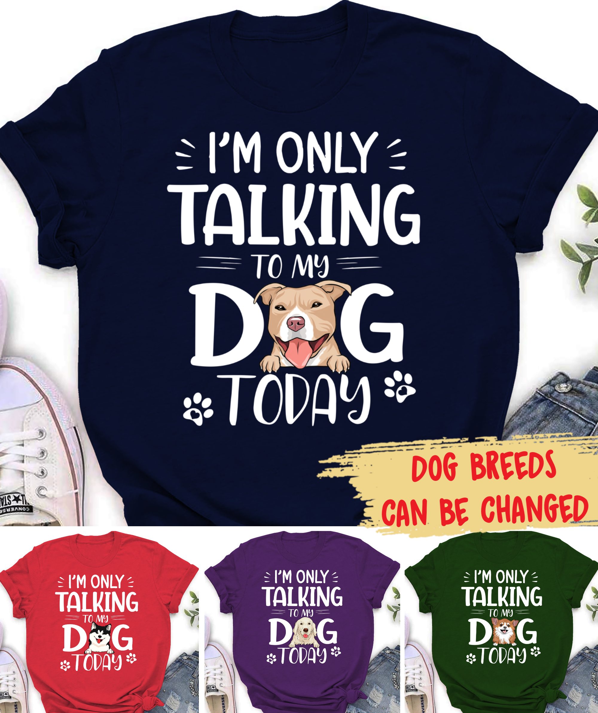 Today I'm Only Chatting with My Dog - Customizable Premium Personalized T-shirt for Pet Lovers