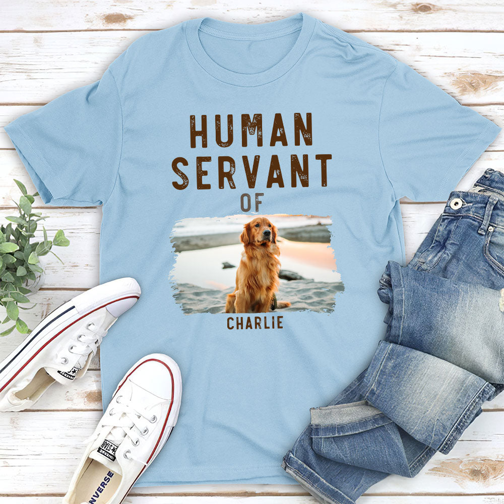 Personalized Unisex 'The Human Servant' T - shirt for Pet Lovers